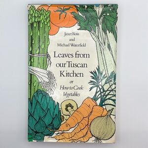 73’ 1st‎ Ed Leaves From Our Tuscan Kitchen Cookbook